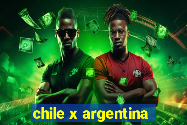 chile x argentina