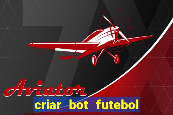 criar bot futebol virtual bet365