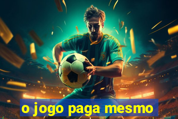 o jogo paga mesmo