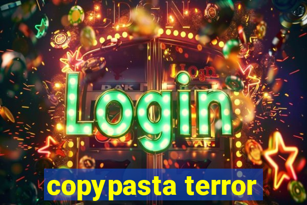 copypasta terror