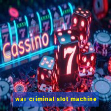 war criminal slot machine