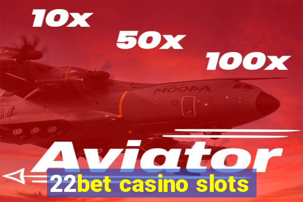 22bet casino slots