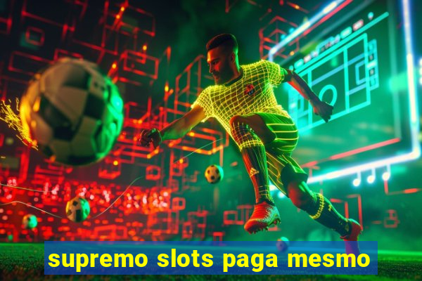 supremo slots paga mesmo