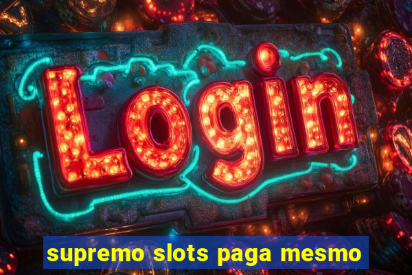 supremo slots paga mesmo