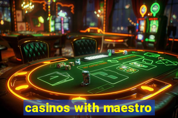 casinos with maestro