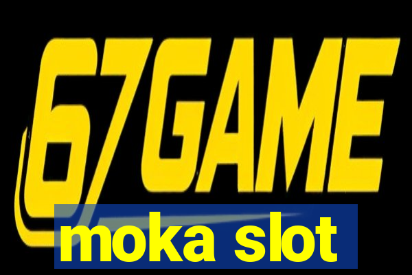 moka slot