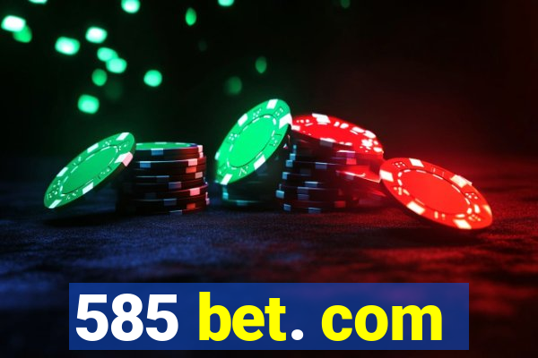 585 bet. com