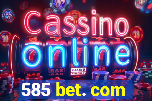 585 bet. com