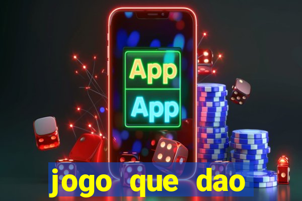 jogo que dao dinheiro de verdade na hora