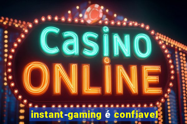 instant-gaming é confiavel