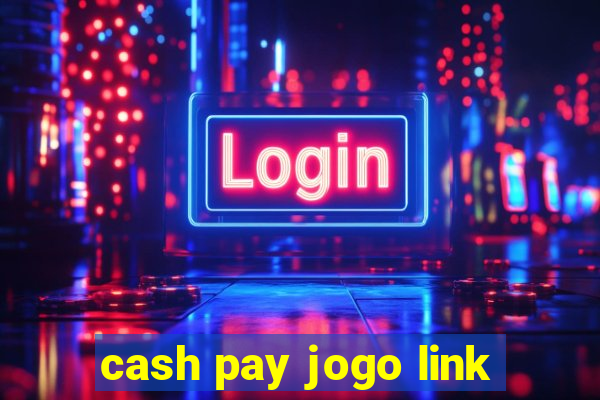 cash pay jogo link