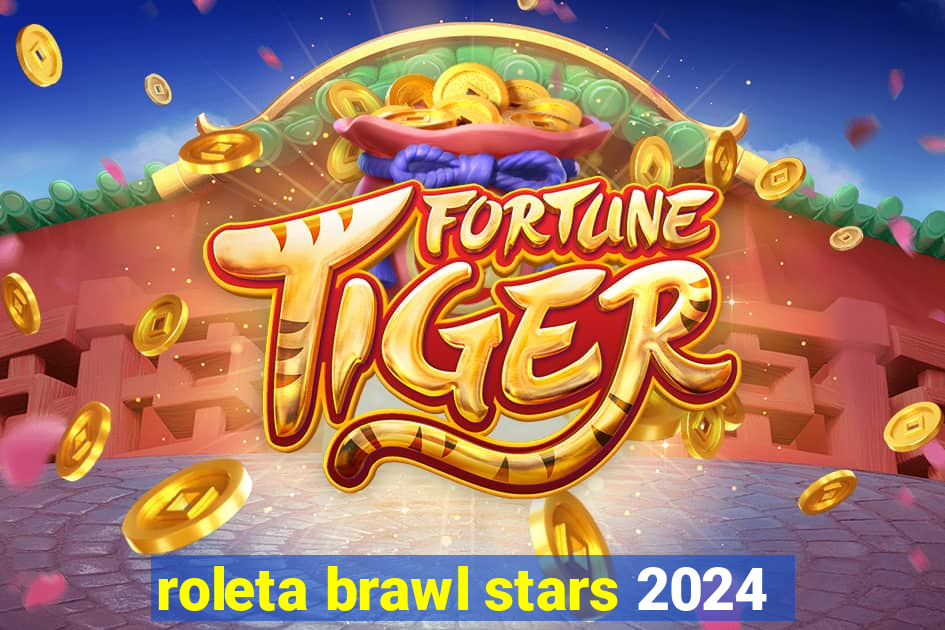 roleta brawl stars 2024