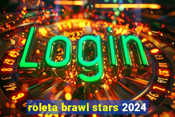 roleta brawl stars 2024