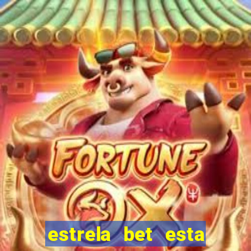 estrela bet esta fora do ar