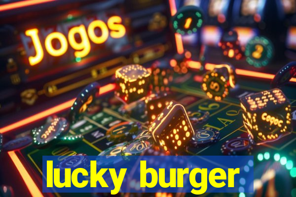 lucky burger