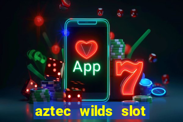 aztec wilds slot free play