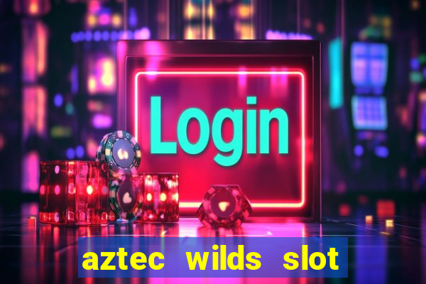 aztec wilds slot free play