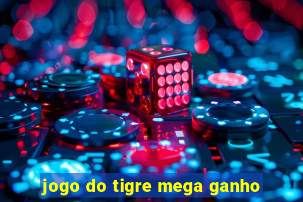 jogo do tigre mega ganho