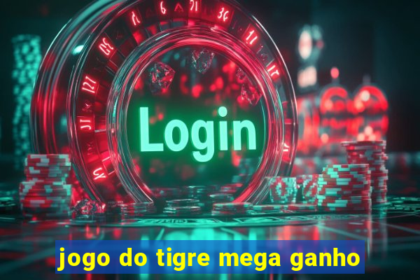 jogo do tigre mega ganho