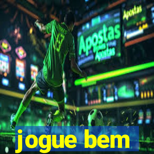 jogue bem