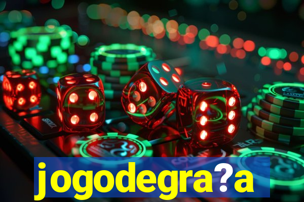 jogodegra?a