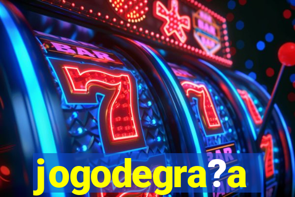 jogodegra?a