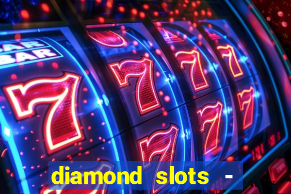 diamond slots - vegas casino