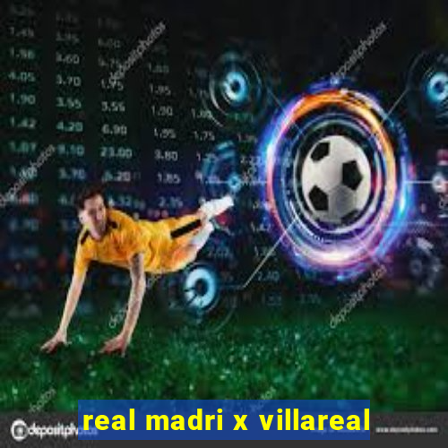 real madri x villareal