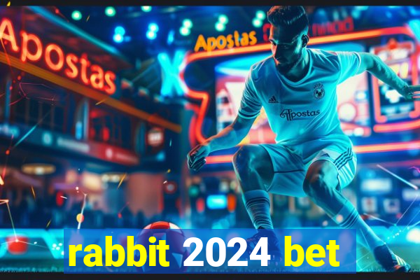 rabbit 2024 bet