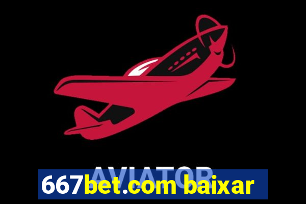 667bet.com baixar