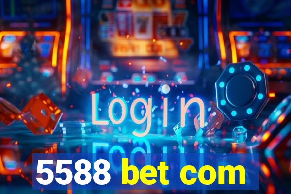 5588 bet com