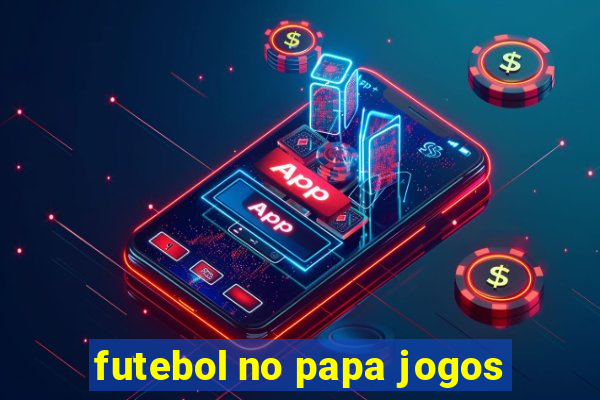 futebol no papa jogos