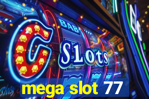 mega slot 77