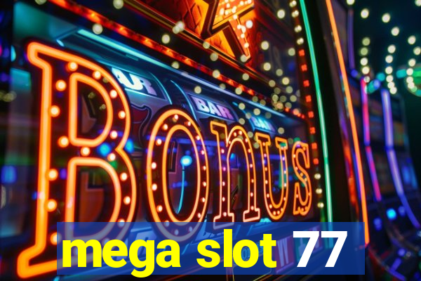 mega slot 77