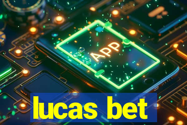 lucas bet