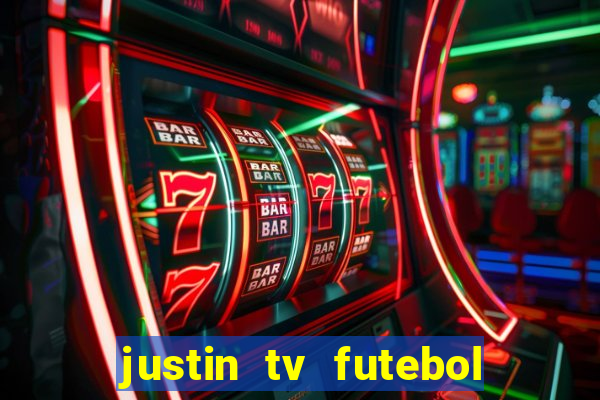 justin tv futebol ao vivo