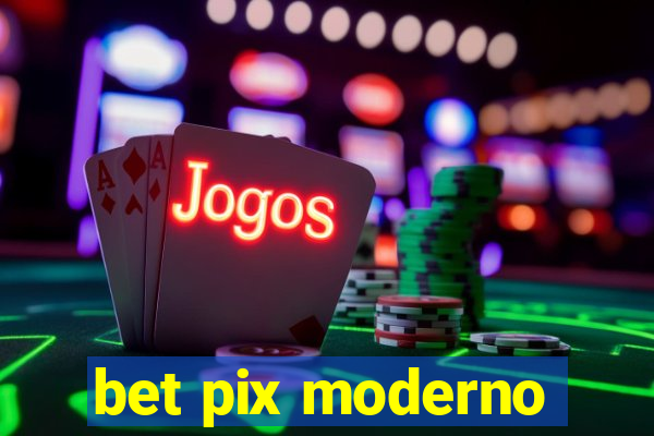 bet pix moderno