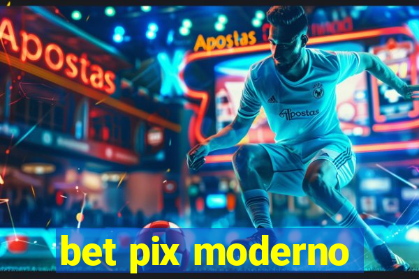 bet pix moderno