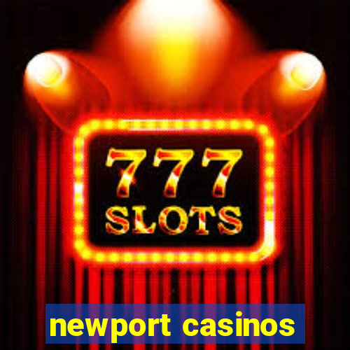 newport casinos