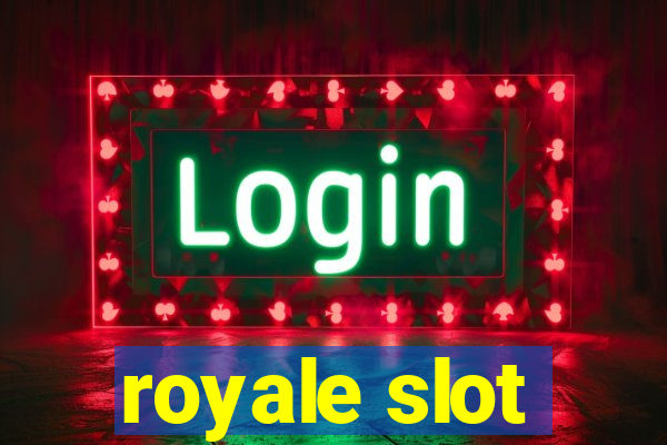 royale slot