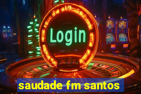 saudade fm santos