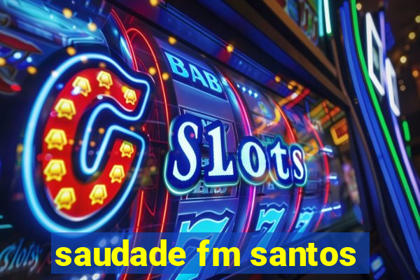 saudade fm santos