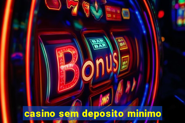 casino sem deposito minimo