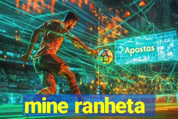 mine ranheta