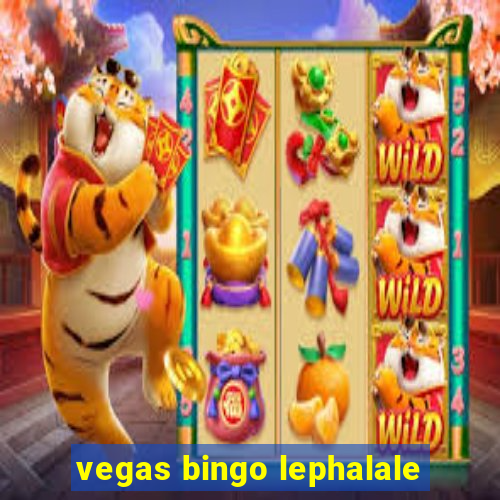 vegas bingo lephalale