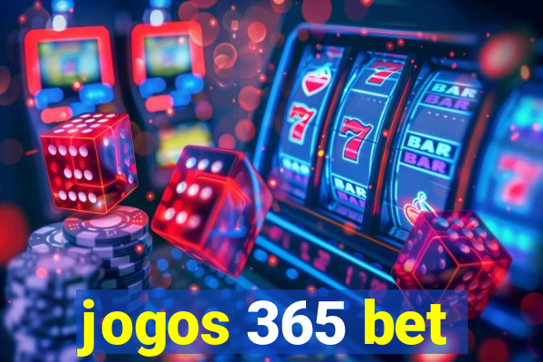 jogos 365 bet