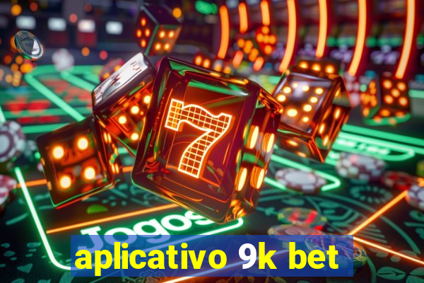 aplicativo 9k bet