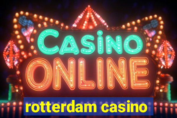 rotterdam casino