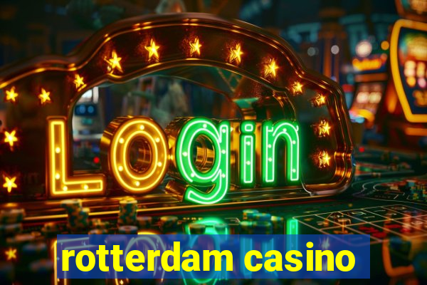 rotterdam casino