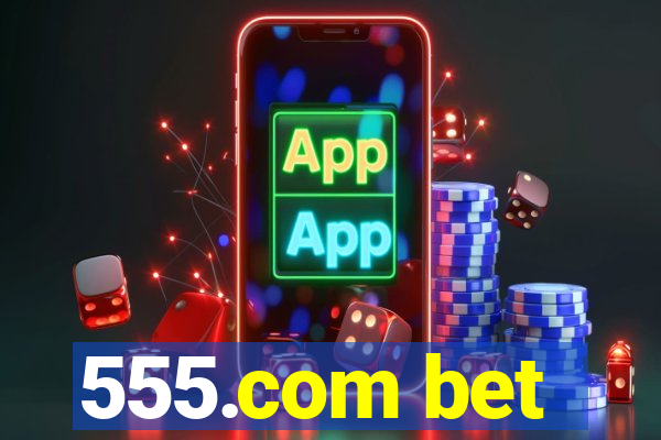 555.com bet